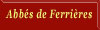 Les abb&eacute;s de Ferri&egrave;res (2 pages &agrave; suivre)