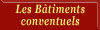 "Les b&acirc;timents conventuels"  (3 pages &agrave; suivre)