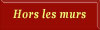 "Hors les murs" (2 pages &agrave; suivre)